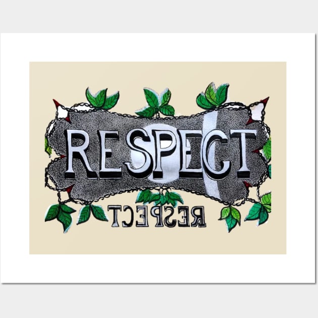 Respect is given and earned Wall Art by SeanKalleyArt